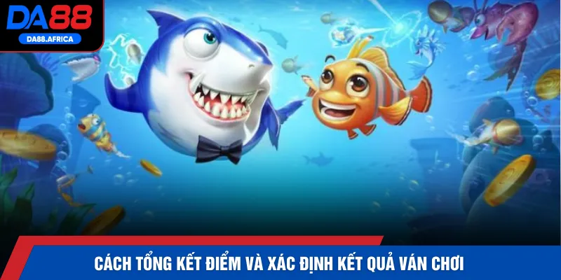 Cách tổng kết điểm và xác định kết quả ván chơi