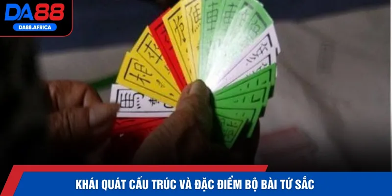 Khái quát cấu trúc và đặc điểm bộ bài Tứ Sắc