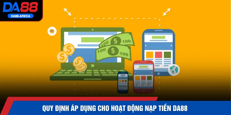Quy định áp dụng cho hoạt động nạp tiền DA88