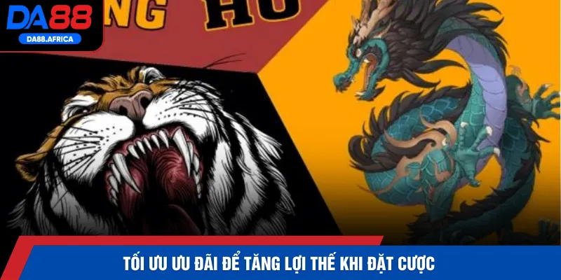 Tối ưu ưu đãi để tăng lợi thế khi đặt cược